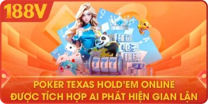 Poker Texas Hold’em online được tích hợp AI phát hiện gian lận