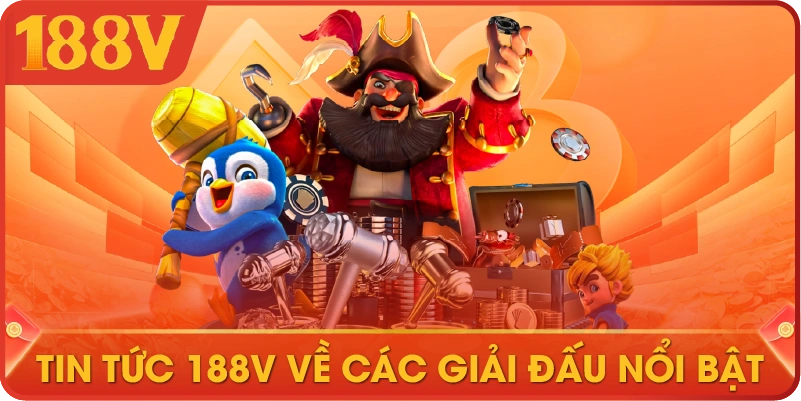 Tin tức 188V về các giải đấu nổi bật