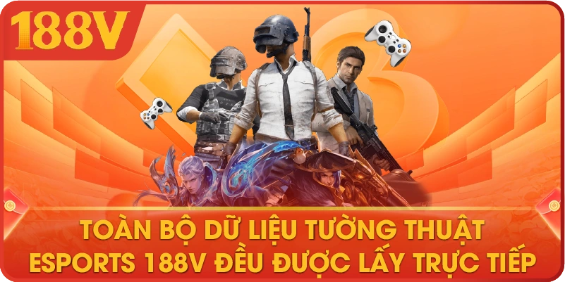 Toàn bộ dữ liệu tường thuật Esports 188V đều được lấy trực tiếp