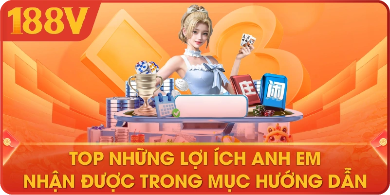 Top những lợi ích anh em nhận được trong mục hướng dẫn
